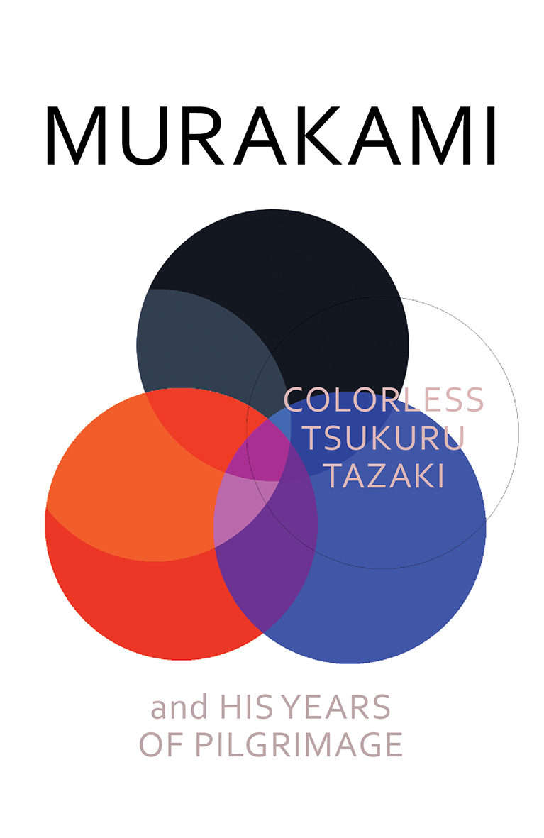 Colorless Tsukuru Tazaki and His Years of Pilgrimage : Haruki Murakami