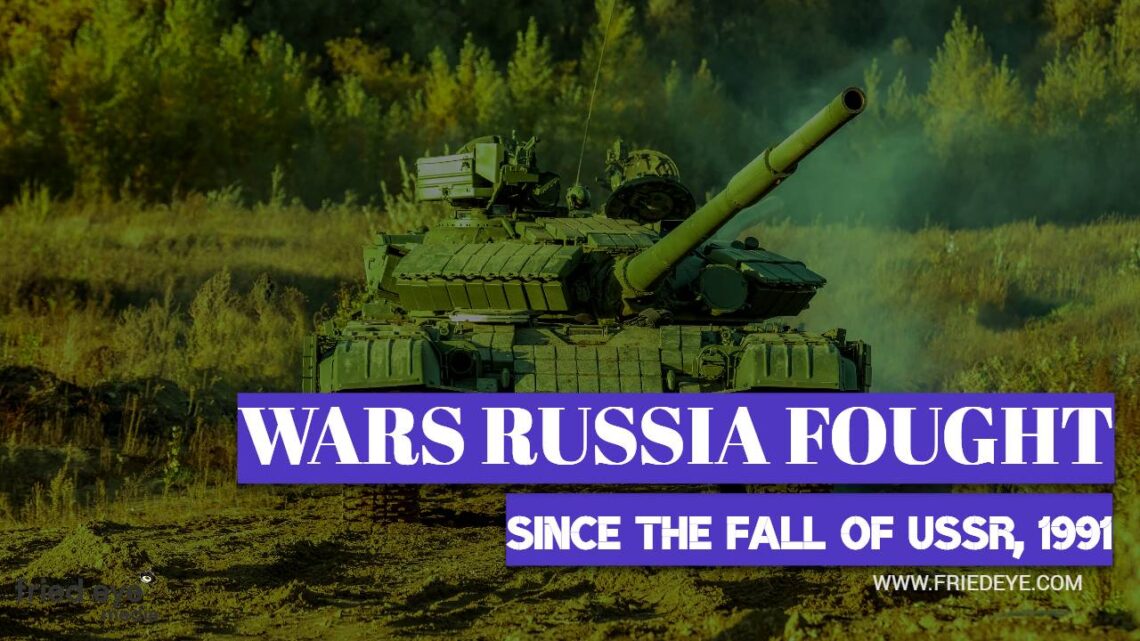 Armed Conflicts that Russia fought since fall of USSR