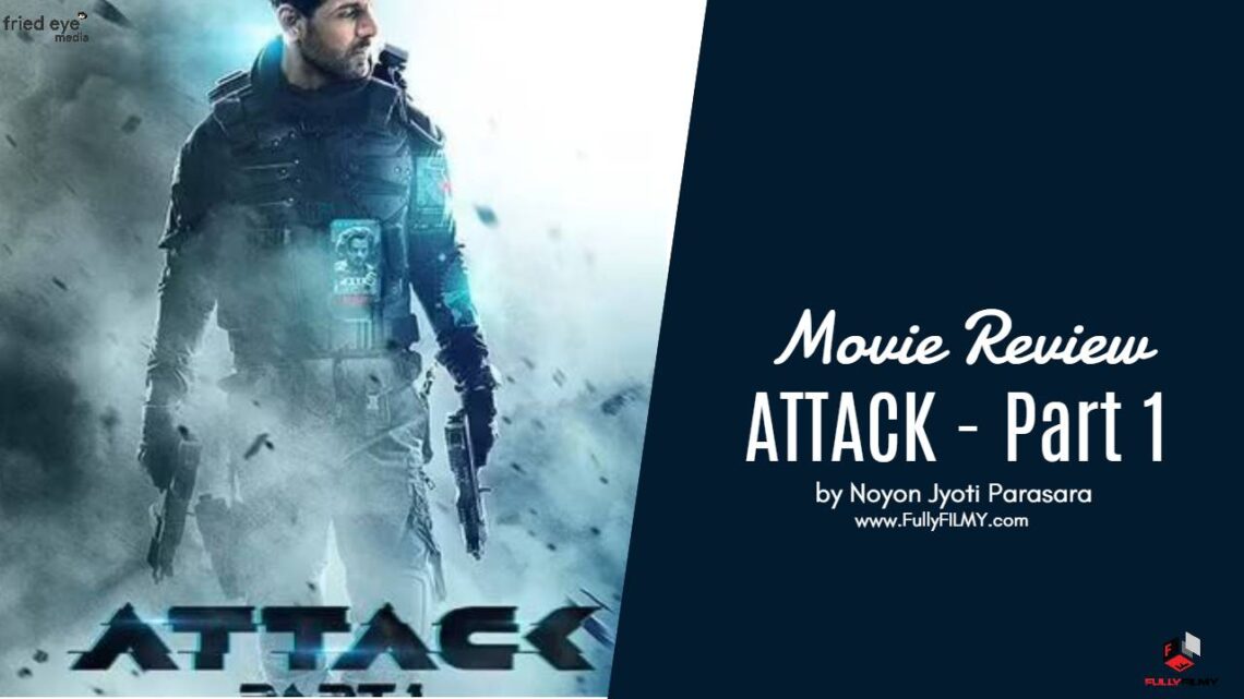 Movie Review: Attack – Part 1